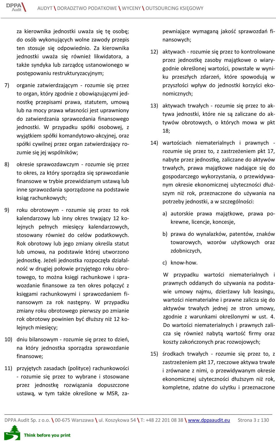 zgodnie z obowiązującymi jednostkę przepisami prawa, statutem, umową lub na mocy prawa własności jest uprawniony do zatwierdzania sprawozdania finansowego jednostki.