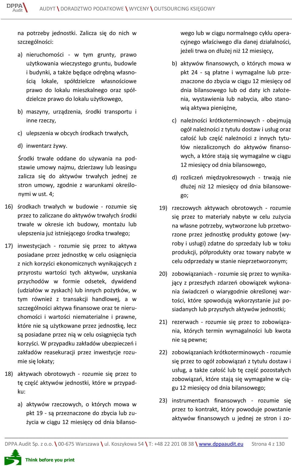 prawo do lokalu mieszkalnego oraz spółdzielcze prawo do lokalu użytkowego, b) maszyny, urządzenia, środki transportu i inne rzeczy, c) ulepszenia w obcych środkach trwałych, d) inwentarz żywy.