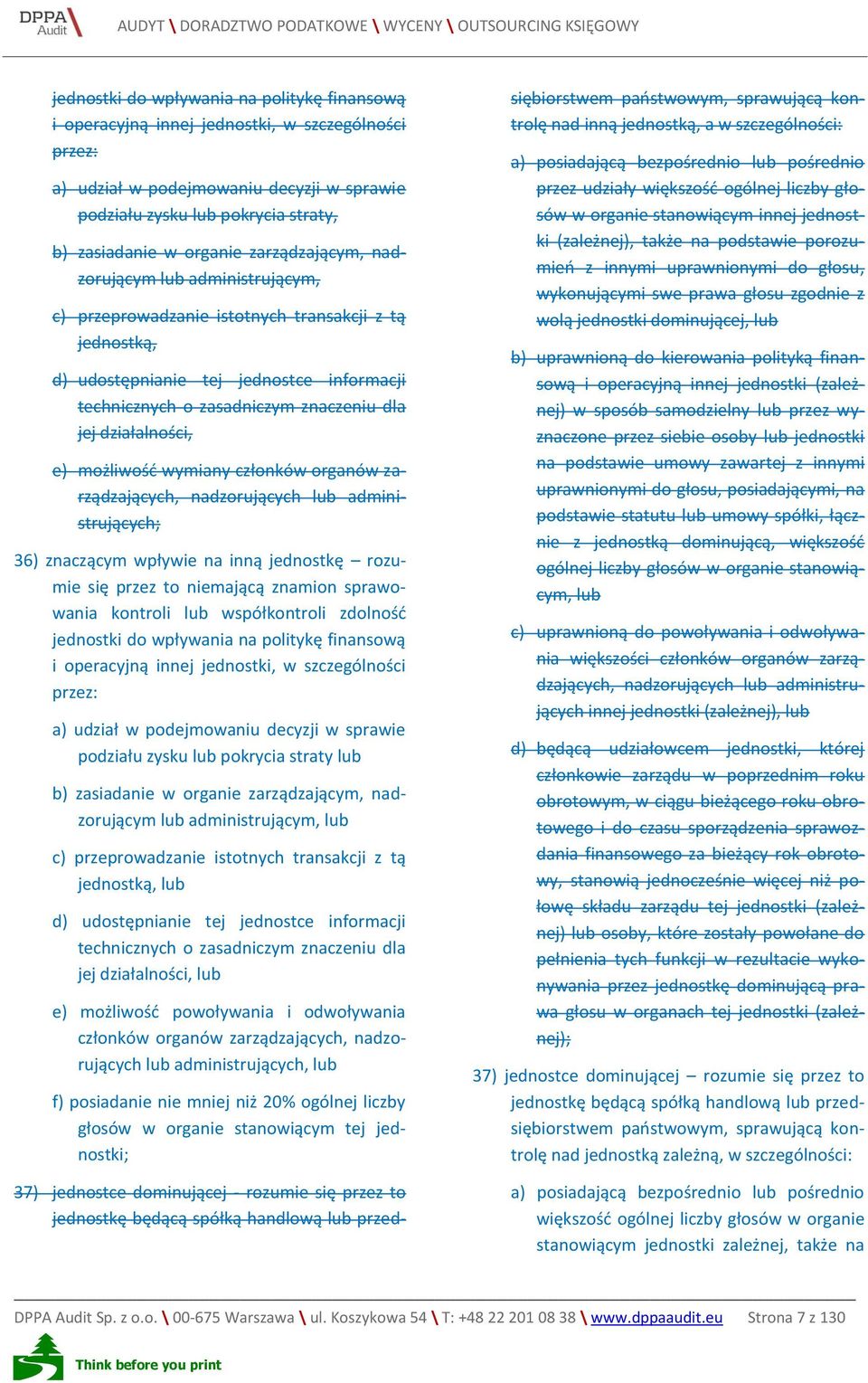 działalności, e) możliwość wymiany członków organów zarządzających, nadzorujących lub administrujących; 36) znaczącym wpływie na inną jednostkę rozumie się przez to niemającą znamion sprawowania
