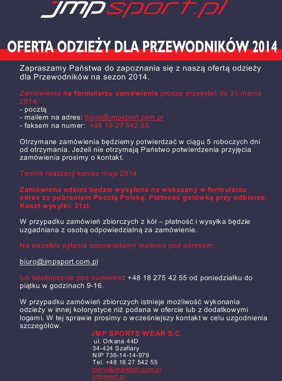 pl - faksem na numer: +48 18 27 542 55 Otrzymane zamówienia bêdziemy potwierdzaæ w ci¹gu 5 roboczych dni od otrzymania.