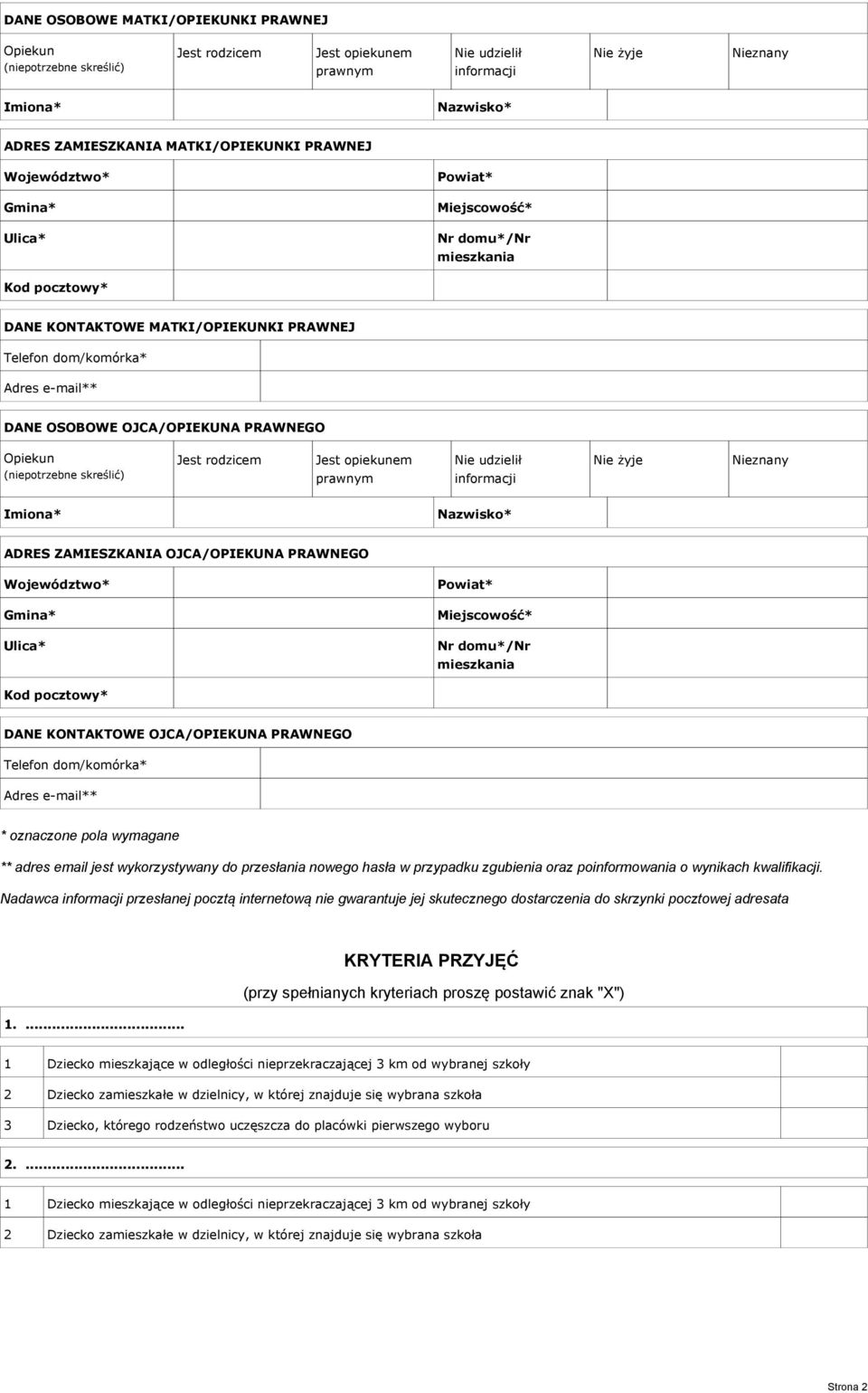 OJCA/OPIEKUNA PRAWNEGO Opiekun (niepotrzebne skreślić) Jest rodzicem Jest opiekunem prawnym Nie udzielił informacji Nie żyje Nieznany Imiona* Nazwisko* ADRES ZAMIESZKANIA OJCA/OPIEKUNA PRAWNEGO