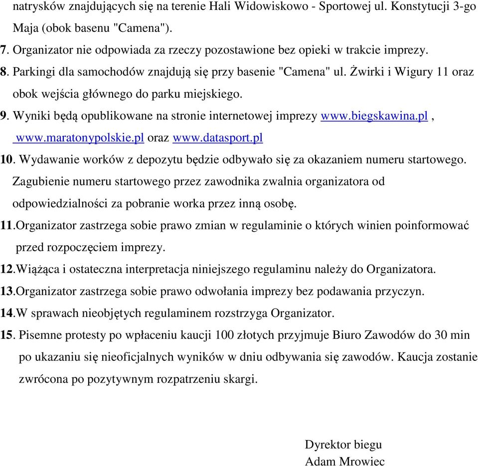 biegskawina.pl, www.maratonypolskie.pl oraz www.datasport.pl 10. Wydawanie worków z depozytu będzie odbywało się za okazaniem numeru startowego.