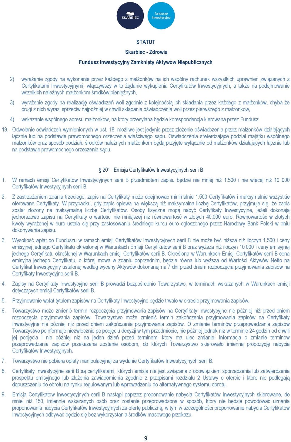 małżonków, chyba że drugi z nich wyrazi sprzeciw najpóźniej w chwili składania oświadczenia woli przez pierwszego z małżonków, 4) wskazanie wspólnego adresu małżonków, na który przesyłana będzie