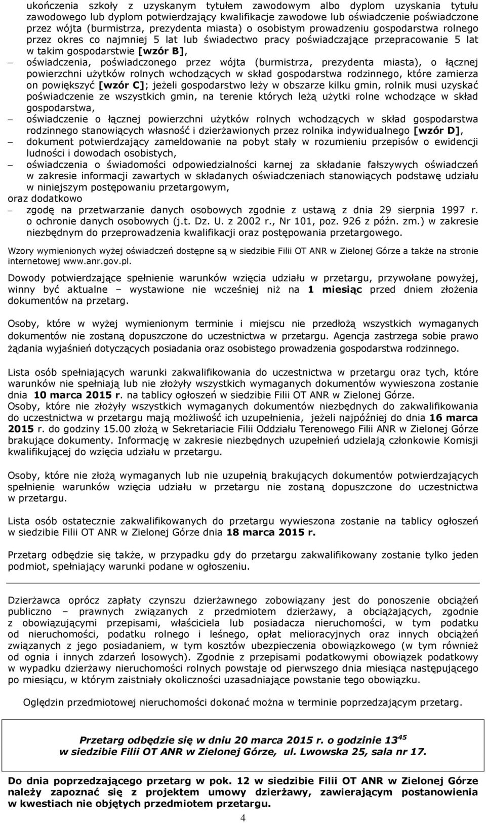 poświadczonego przez wójta (burmistrza, prezydenta miasta), o łącznej powierzchni użytków rolnych wchodzących w skład gospodarstwa rodzinnego, które zamierza on powiększyć [wzór C]; jeżeli
