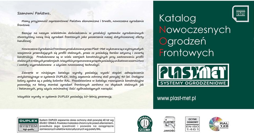 Nowoczesne Ogrodzenia Frontowe produkowane przez Plast-Met wykonane są z wytrzymałych wzajemnie przenikających się profili stalowych, przez co posiadają bardzo sztywną i zwartą konstrukcję.