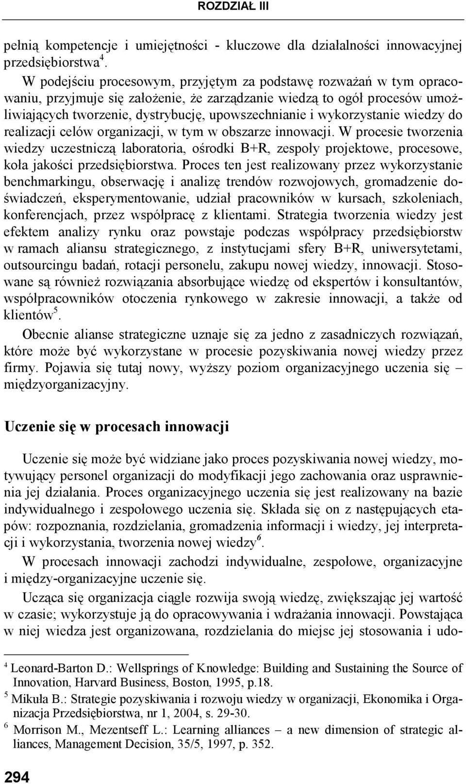 wykorzystanie wiedzy do realizacji celów organizacji, w tym w obszarze innowacji.