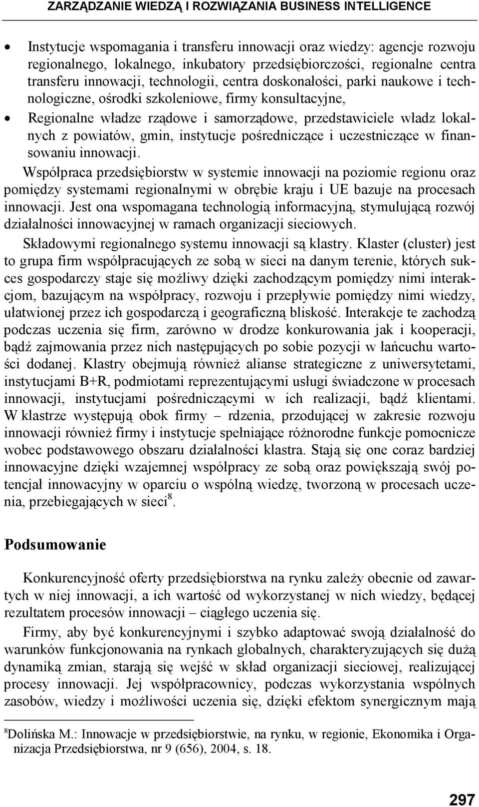 lokalnych z powiatów, gmin, instytucje pośredniczące i uczestniczące w finansowaniu innowacji.
