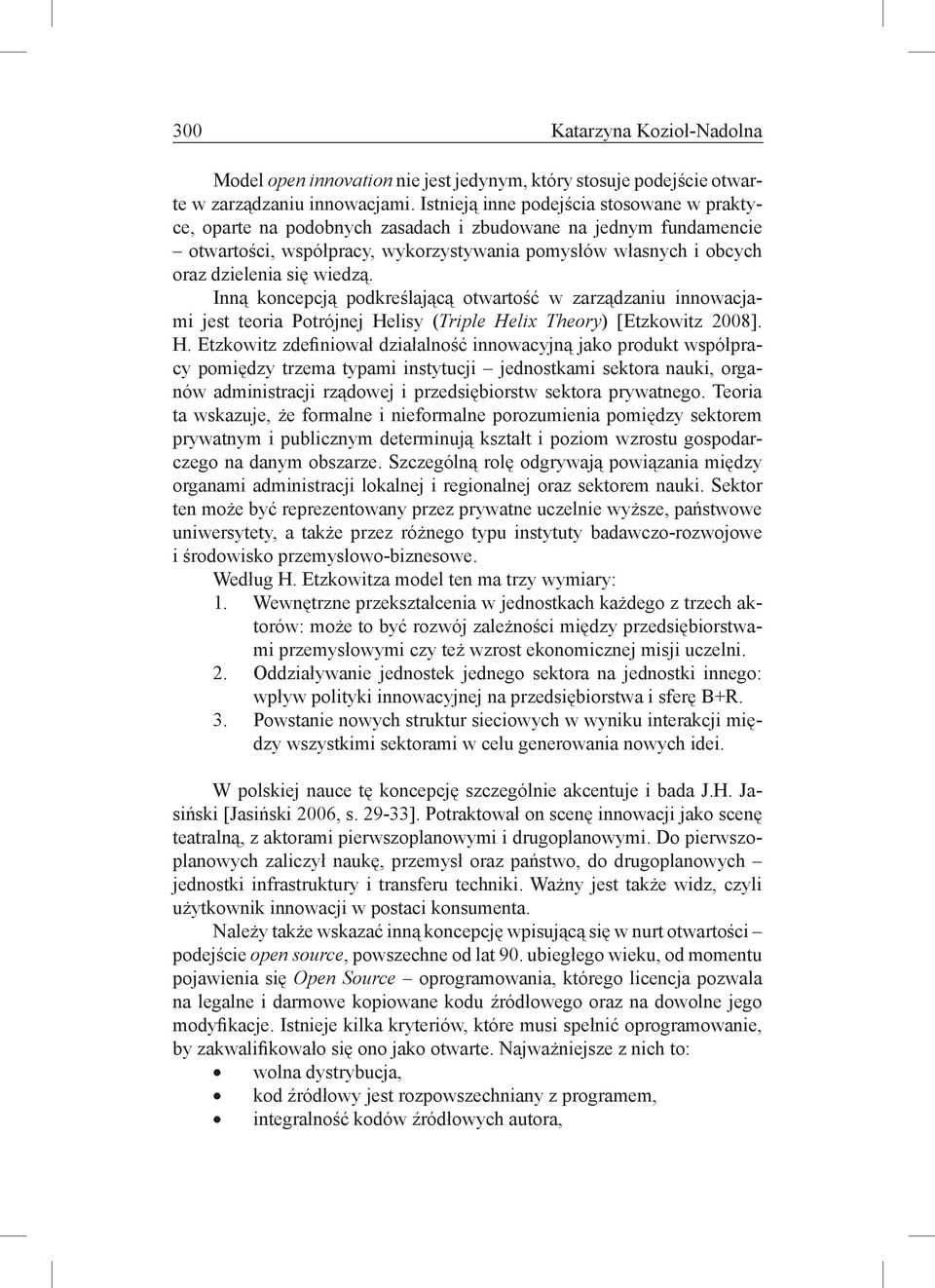 wiedzą. Inną koncepcją podkreślającą otwartość w zarządzaniu innowacjami jest teoria Potrójnej He