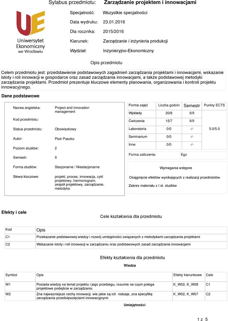 zagadnień zarządzania projektami i innowacjami, wskazanie istoty i roli innowacji w gospodarce oraz zasad zarządzania innowacjami, a także podstawowej metodyki zarządzania projektami.