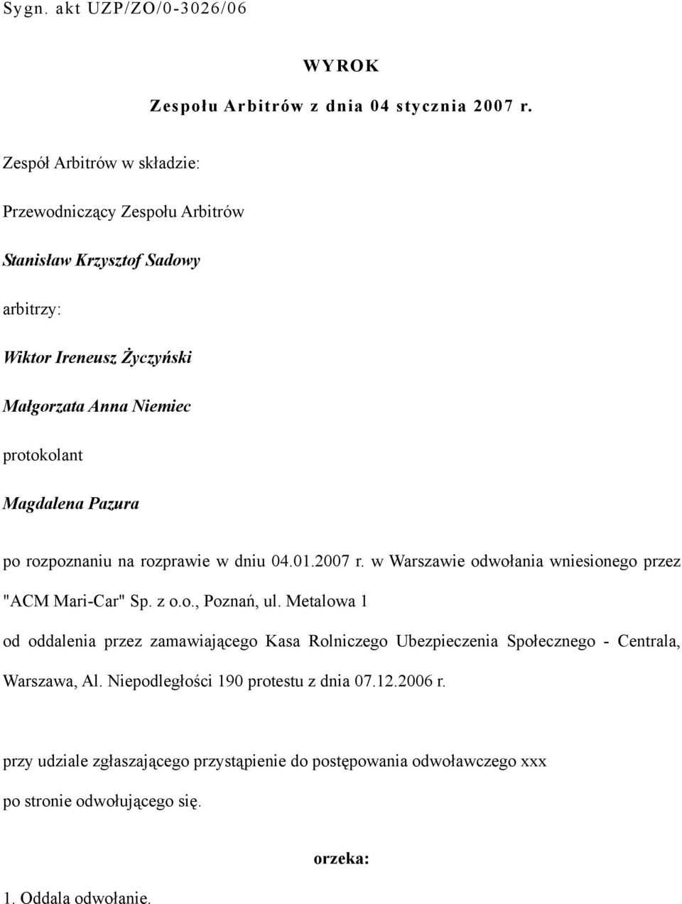 Pazura po rozpoznaniu na rozprawie w dniu 04.01.2007 r. w Warszawie odwołania wniesionego przez "ACM Mari-Car" Sp. z o.o., Poznań, ul.