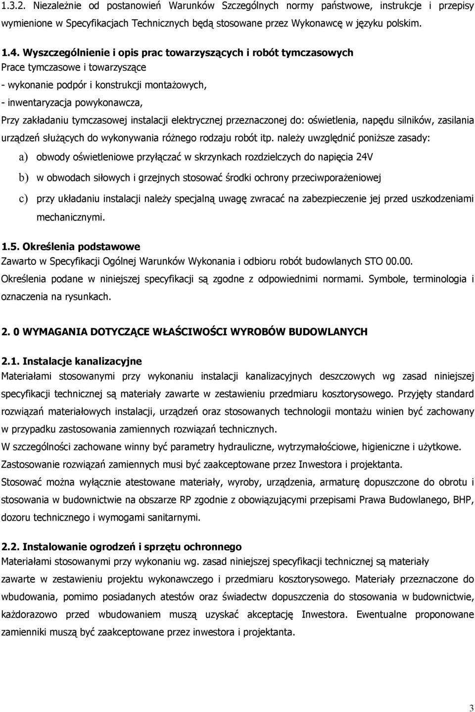 tymczasowej instalacji elektrycznej przeznaczonej do: oświetlenia, napędu silników, zasilania urządzeń służących do wykonywania różnego rodzaju robót itp.