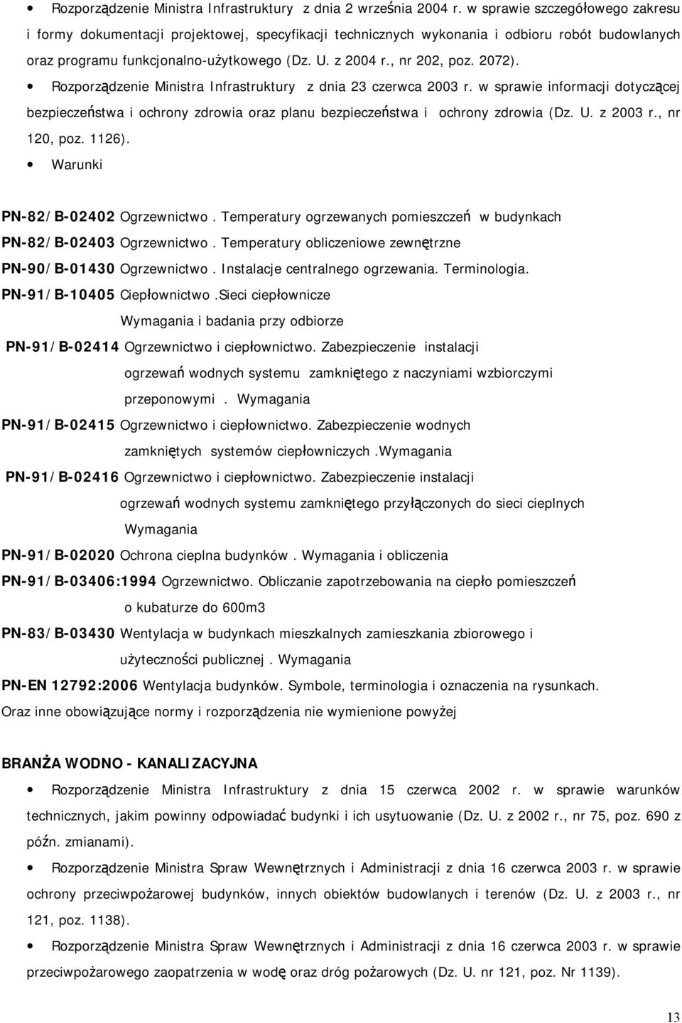 2072). Rozporządzenie Ministra Infrastruktury z dnia 23 czerwca 2003 r. w sprawie informacji dotyczącej bezpieczeństwa i ochrony zdrowia oraz planu bezpieczeństwa i ochrony zdrowia (Dz. U. z 2003 r.