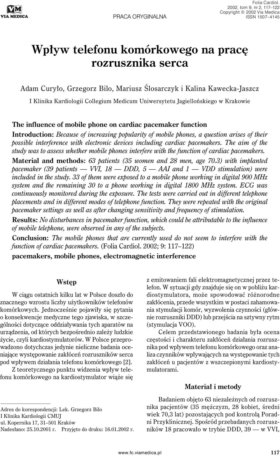 Klinika Kardiologii Collegium Medicum Uniwersytetu Jagiellońskiego w Krakowie The influence of mobile phone on cardiac pacemaker function Introduction: Because of increasing popularity of mobile