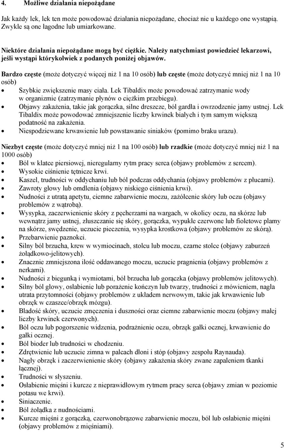 Bardzo częste (może dotyczyć więcej niż 1 na 10 osób) lub częste (może dotyczyć mniej niż 1 na 10 osób) Szybkie zwiększenie masy ciała.
