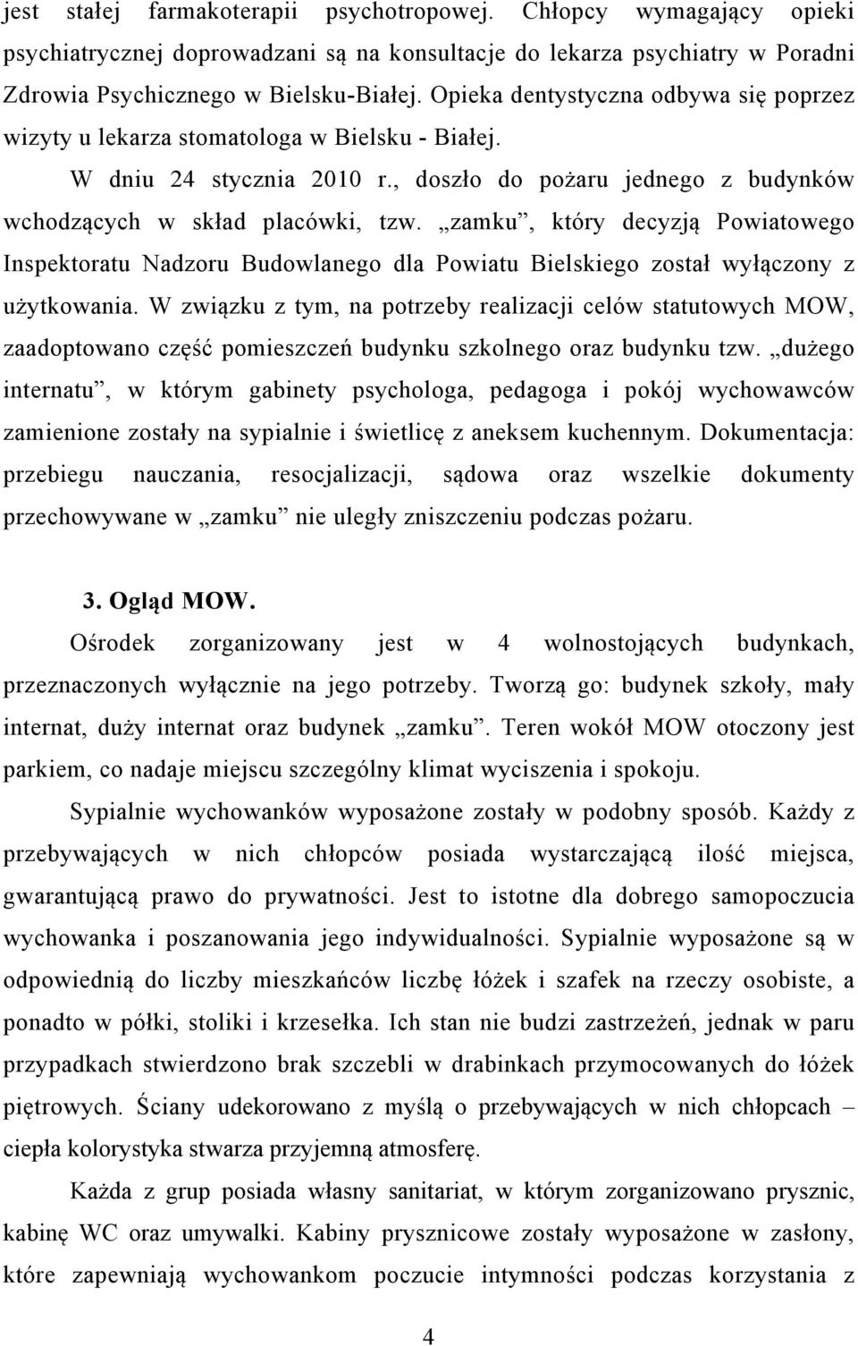 zamku, który decyzją Powiatowego Inspektoratu Nadzoru Budowlanego dla Powiatu Bielskiego został wyłączony z użytkowania.