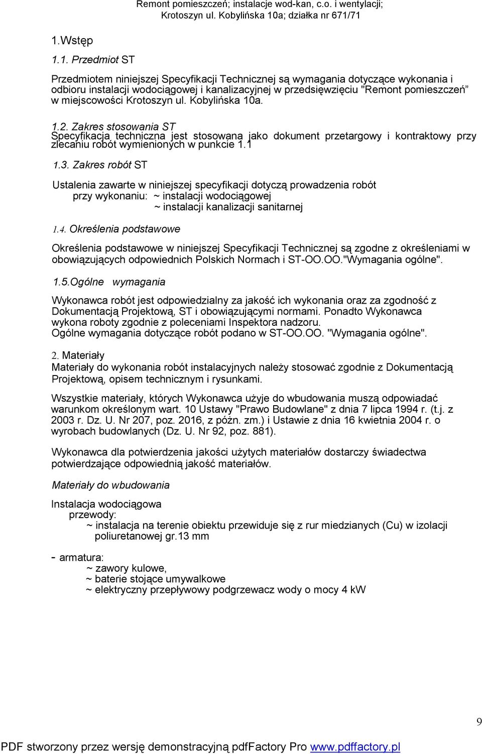 t pomieszczeń; instalacje wod-kan, c.o. i wentylacji; Przedmiotem niniejszej Specyfikacji Technicznej są wymagania dotyczące wykonania i odbioru instalacji wodociągowej i kanalizacyjnej w