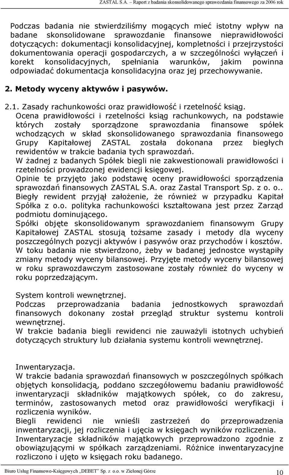 przechowywanie. 2. Metody wyceny aktywów i pasywów. 2.1. Zasady rachunkowości oraz prawidłowość i rzetelność ksiąg.