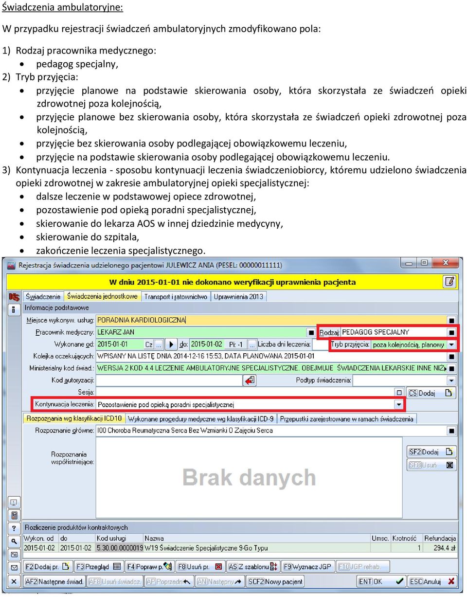 przyjęcie bez skierowania osoby podlegającej obowiązkowemu leczeniu, przyjęcie na podstawie skierowania osoby podlegającej obowiązkowemu leczeniu.