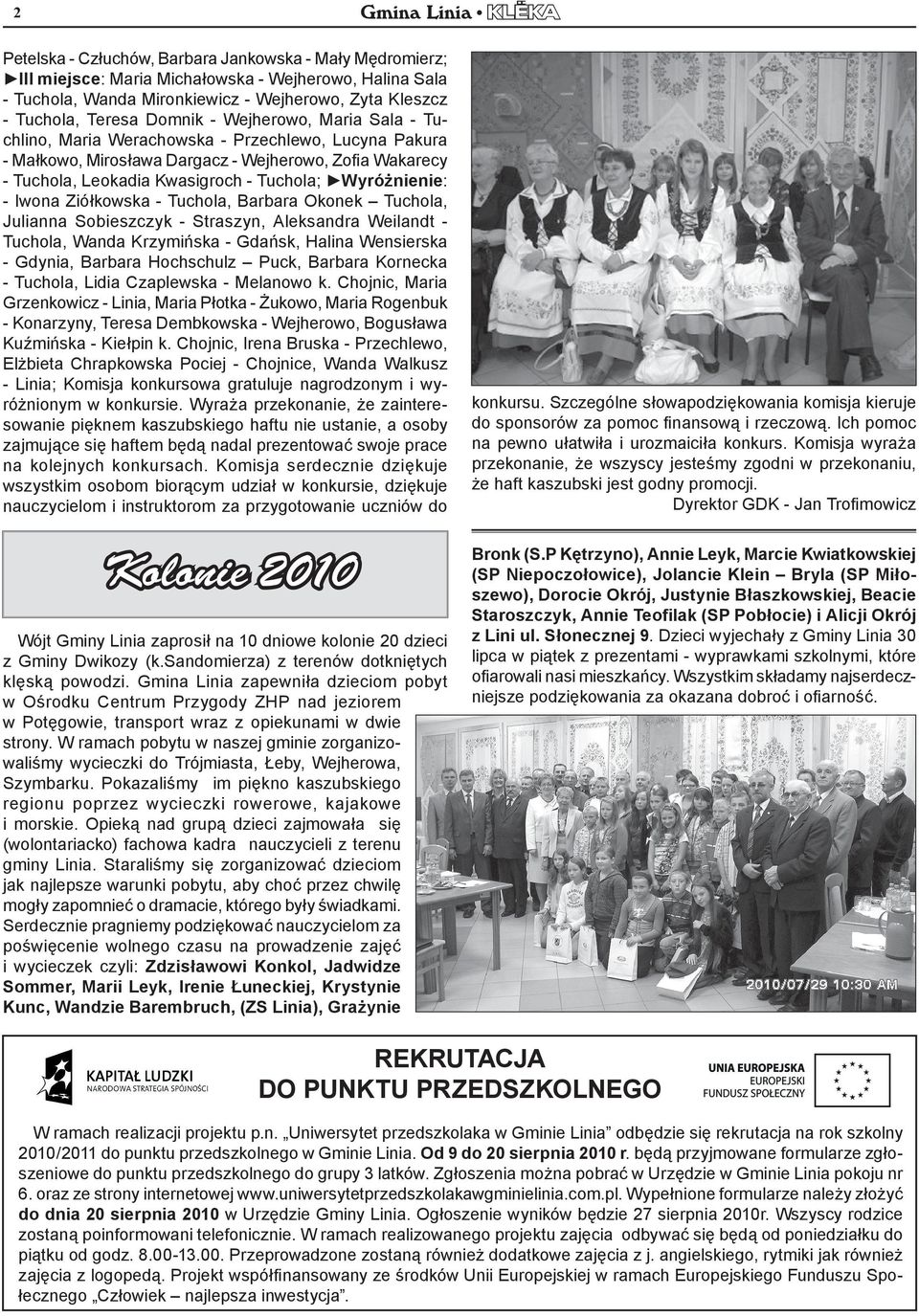 Tuchola; Wyróżnienie: - Iwona Ziółkowska - Tuchola, Barbara Okonek Tuchola, Julianna Sobieszczyk - Straszyn, Aleksandra Weilandt - Tuchola, Wanda Krzymińska - Gdańsk, Halina Wensierska - Gdynia,