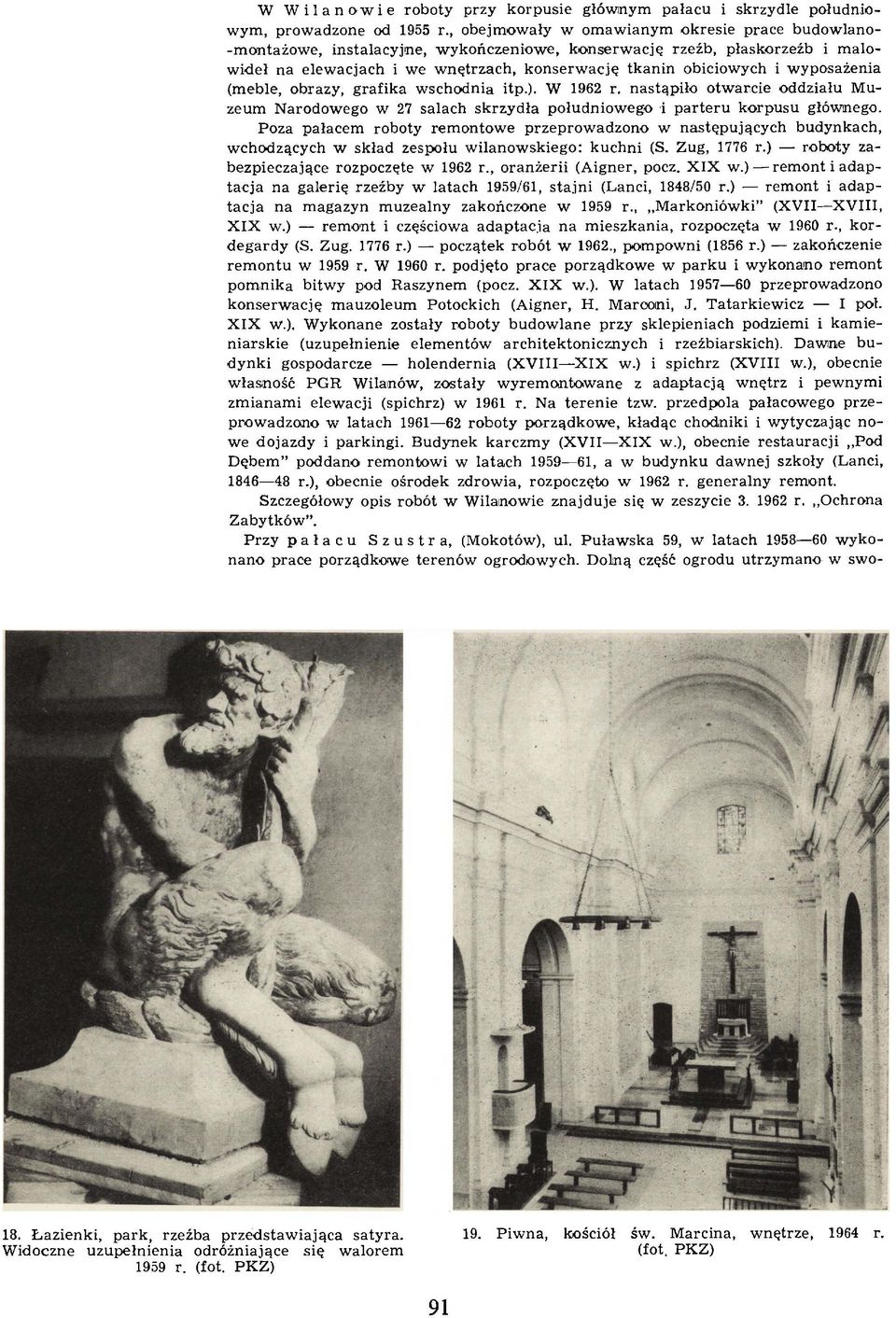 obiciowych i wyposażenia (meble, obrazy, grafika w schodnia itp.). W 1962 r. nastąpiło otw arcie oddziału Muzeum Narodow ego w 27 salach skrzydła południow ego i p arte ru korpusu głównego.