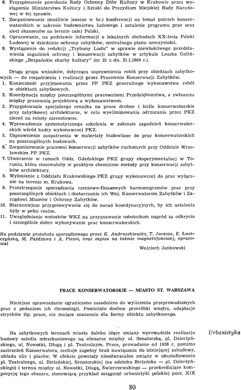 ) ko n feren cji na tem at potrzeb k o n serw atorskich w zakresie budow nictw a ludowego i ustalenie program u p rac oraz sieci skansenów na terenie całej Polski. 8.