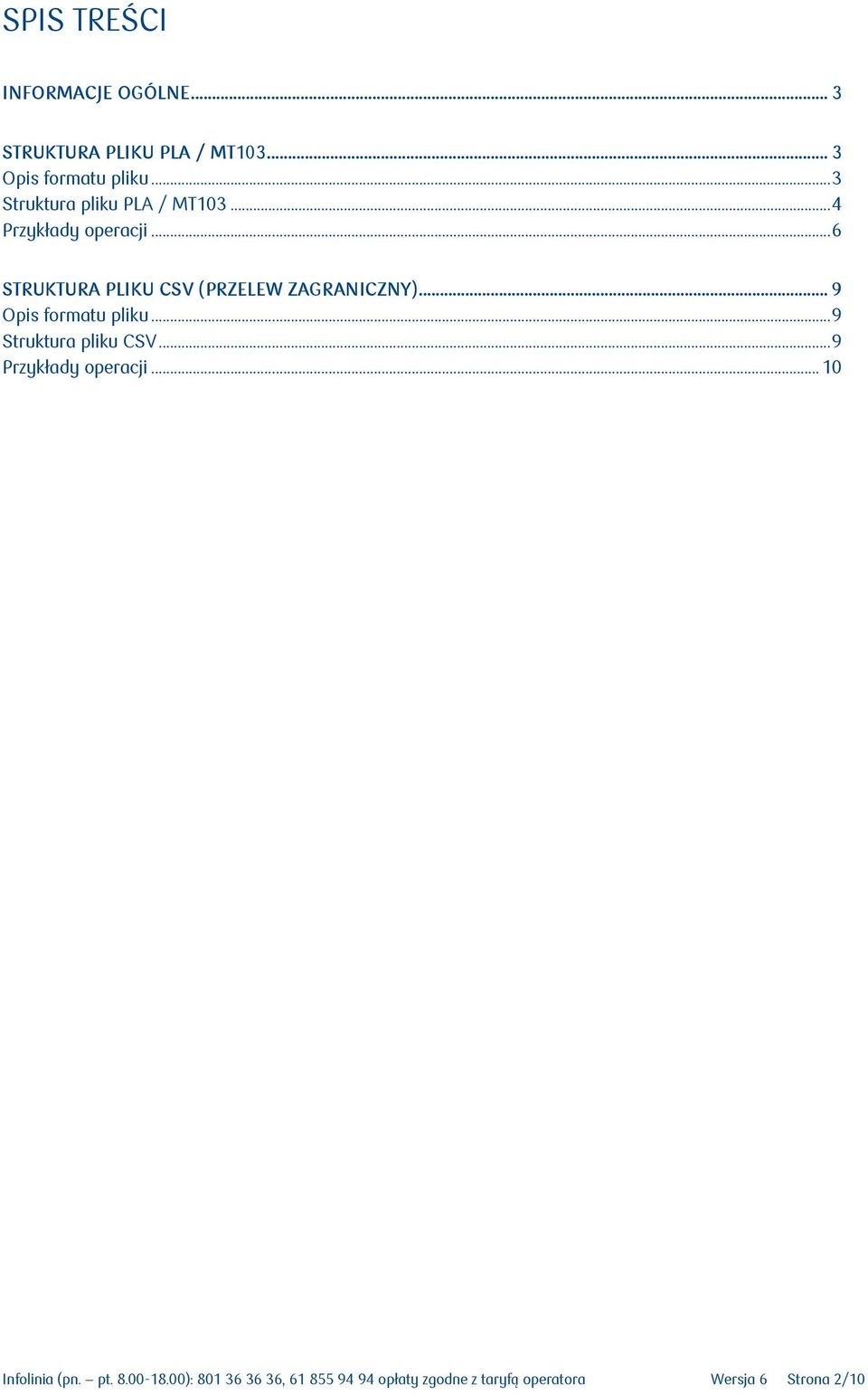 .. 6 STRUKTURA PLIKU CSV (PRZELEW ZAGRANICZNY)... 9 Opis formatu pliku... 9 Struktura pliku CSV.
