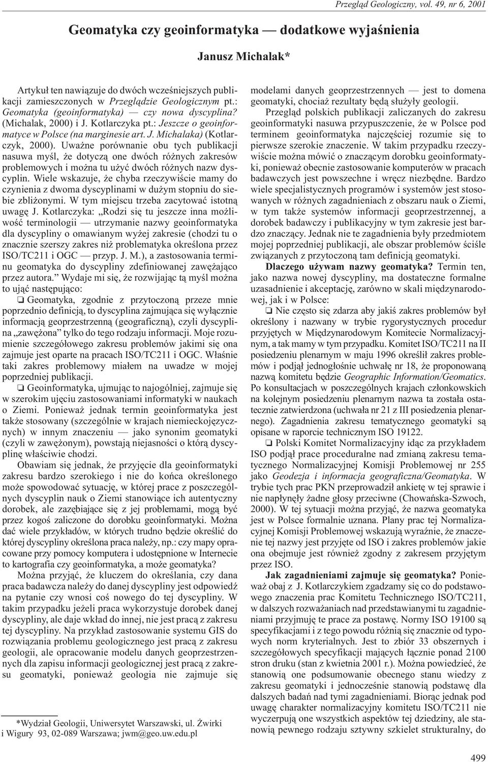 Kotlarczyka pt.: Jeszcze o geoinformatyce w Polsce (na marginesie art. J. Michalaka) (Kotlarczyk, 2000).
