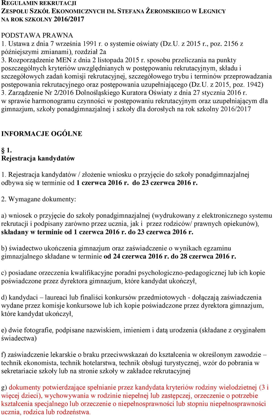 sposobu przeliczania na punkty poszczególnych kryteriów uwzględnianych w postępowaniu rekrutacyjnym, składu i szczegółowych zadań komisji rekrutacyjnej, szczegółowego trybu i terminów przeprowadzania