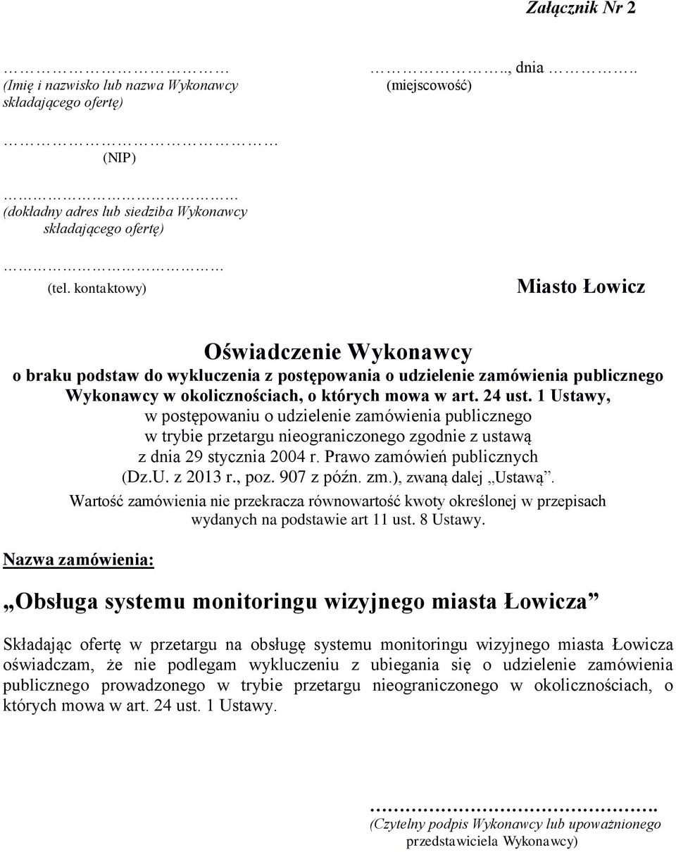 1 Ustawy, w postępowaniu o udzielenie zamówienia publicznego w trybie przetargu nieograniczonego zgodnie z ustawą z dnia 29 stycznia 2004 r. Prawo zamówień publicznych (Dz.U. z 2013 r., poz.