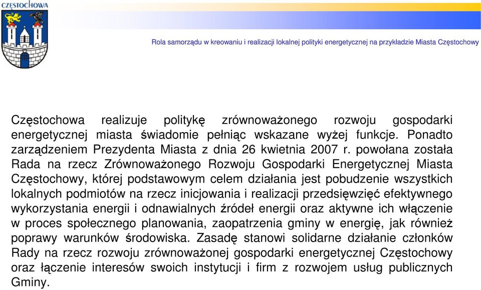 inicjowania i realizacji przedsięwzięć efektywnego wykorzystania energii i odnawialnych źródeł energii oraz aktywne ich włączenie w proces społecznego planowania, zaopatrzenia gminy w energię, jak