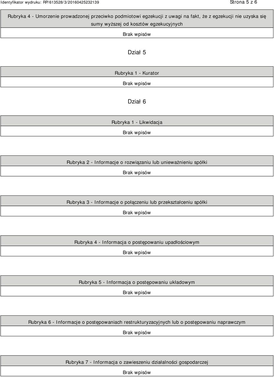 Informacje o połączeniu lub przekształceniu spółki Rubryka 4 - Informacja o postępowaniu upadłościowym Rubryka 5 - Informacja o postępowaniu