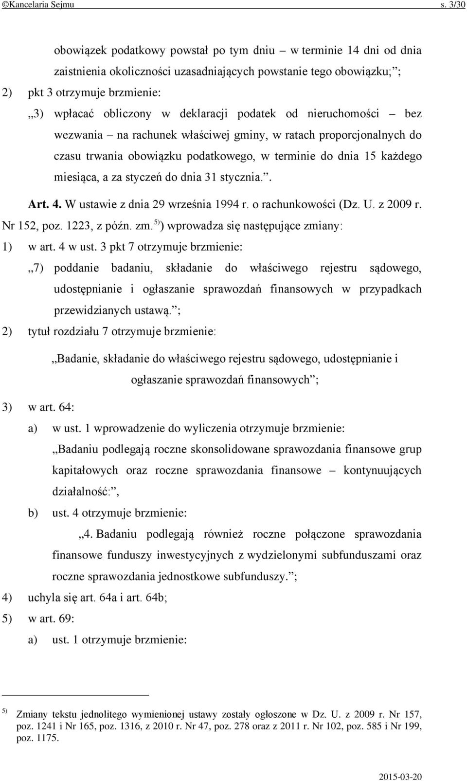 deklaracji podatek od nieruchomości bez wezwania na rachunek właściwej gminy, w ratach proporcjonalnych do czasu trwania obowiązku podatkowego, w terminie do dnia 15 każdego miesiąca, a za styczeń do