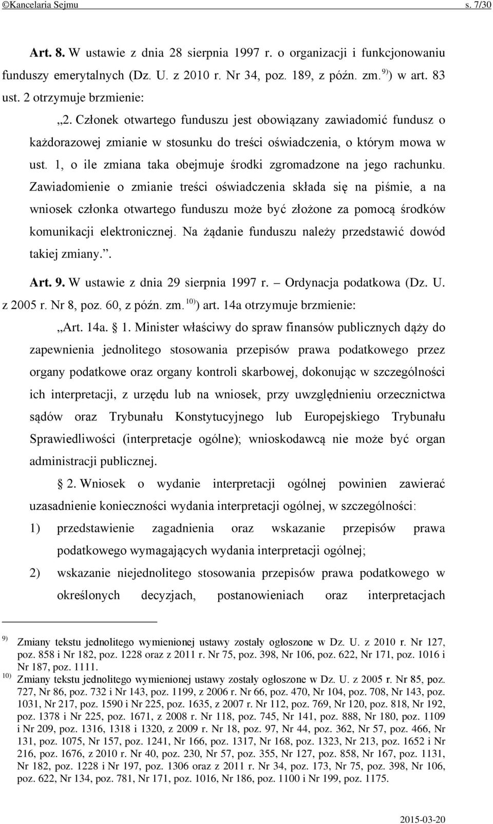 1, o ile zmiana taka obejmuje środki zgromadzone na jego rachunku.