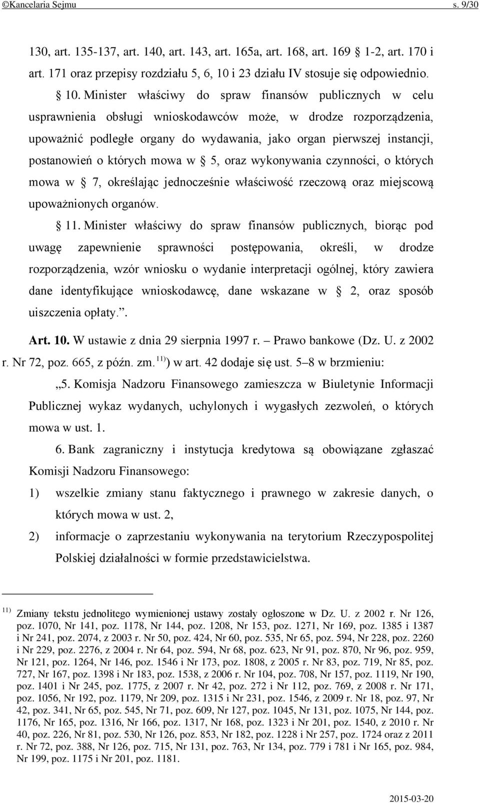 Minister właściwy do spraw finansów publicznych w celu usprawnienia obsługi wnioskodawców może, w drodze rozporządzenia, upoważnić podległe organy do wydawania, jako organ pierwszej instancji,