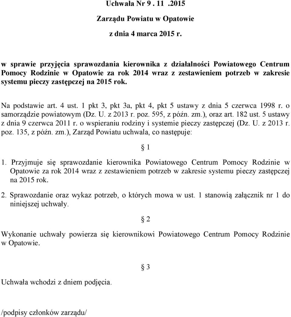 Na podstawie art. 4 ust. 1 pkt 3, pkt 3a, pkt 4, pkt 5 ustawy z dnia 5 czerwca 1998 r. o samorządzie powiatowym (Dz. U. z 2013 r. poz. 595, z późn. zm.), oraz art. 182 ust.