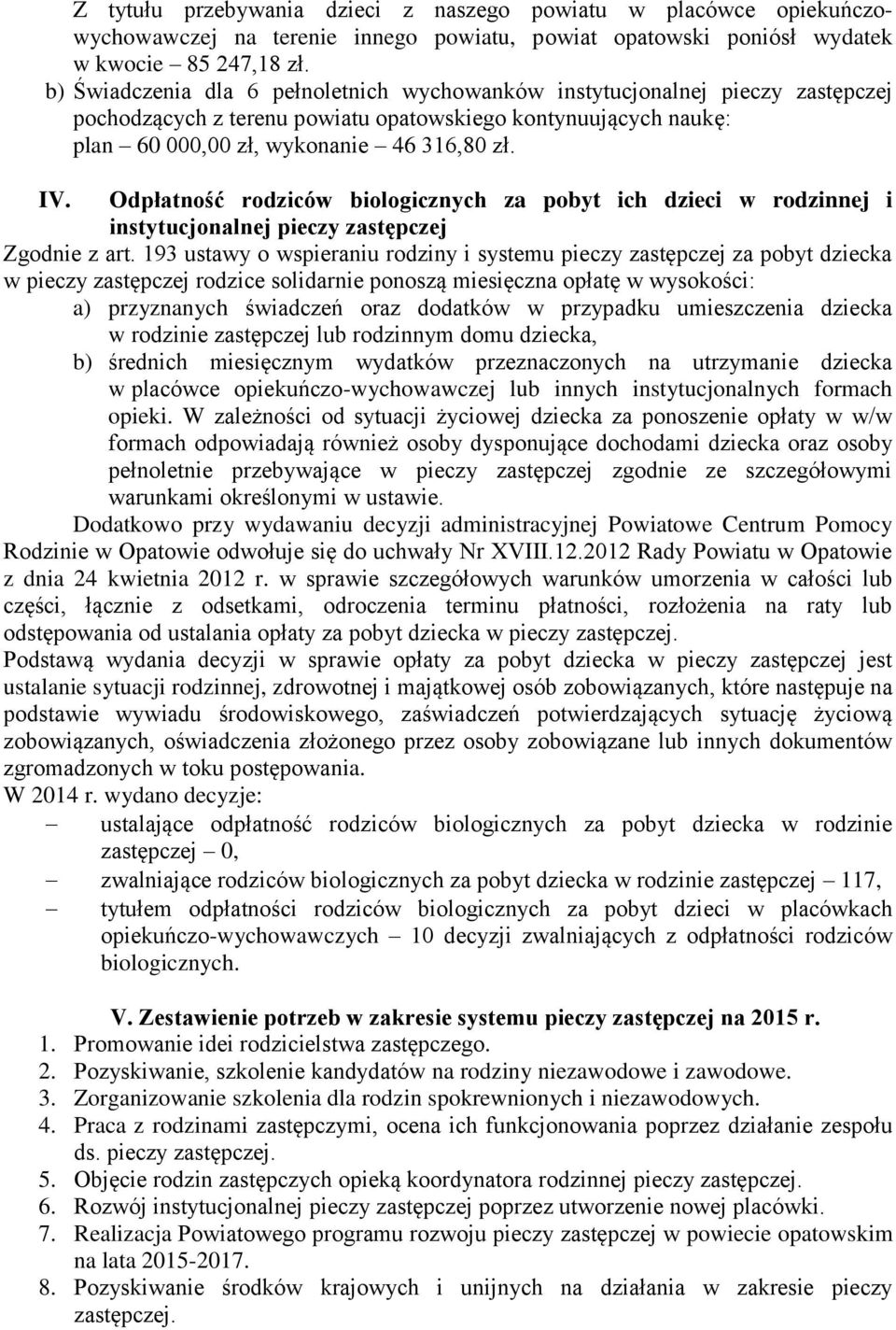 Odpłatność rodziców biologicznych za pobyt ich dzieci w rodzinnej i instytucjonalnej pieczy zastępczej Zgodnie z art.