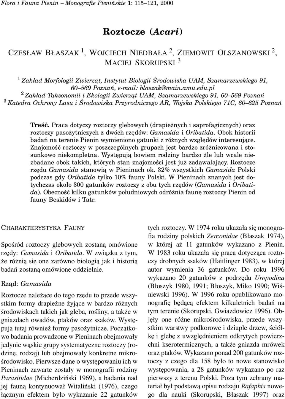 pl 2 Zakład Taksonomii i Ekologii Zwierząt UAM, Szamarzewskiego 91, 60 569 Poznań 3 Katedra Ochrony Lasu i Środowiska Przyrodniczego AR, Wojska Polskiego 71C, 60 625 Poznań Treść.