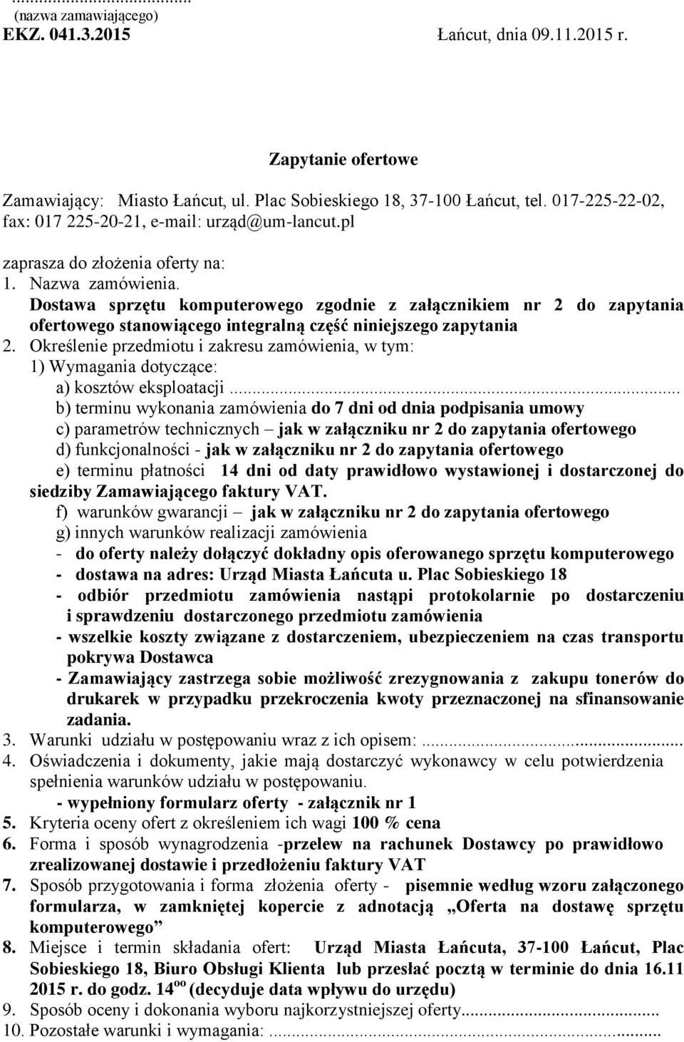 Dostawa sprzętu komputerowego zgodnie z załącznikiem nr 2 do zapytania ofertowego stanowiącego integralną część niniejszego zapytania 2.