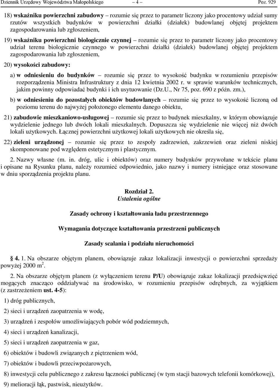 zagospodarowania lub zgłoszeniem, 19) wskaźniku powierzchni biologicznie czynnej rozumie się przez to parametr liczony jako procentowy udział terenu biologicznie czynnego w powierzchni działki