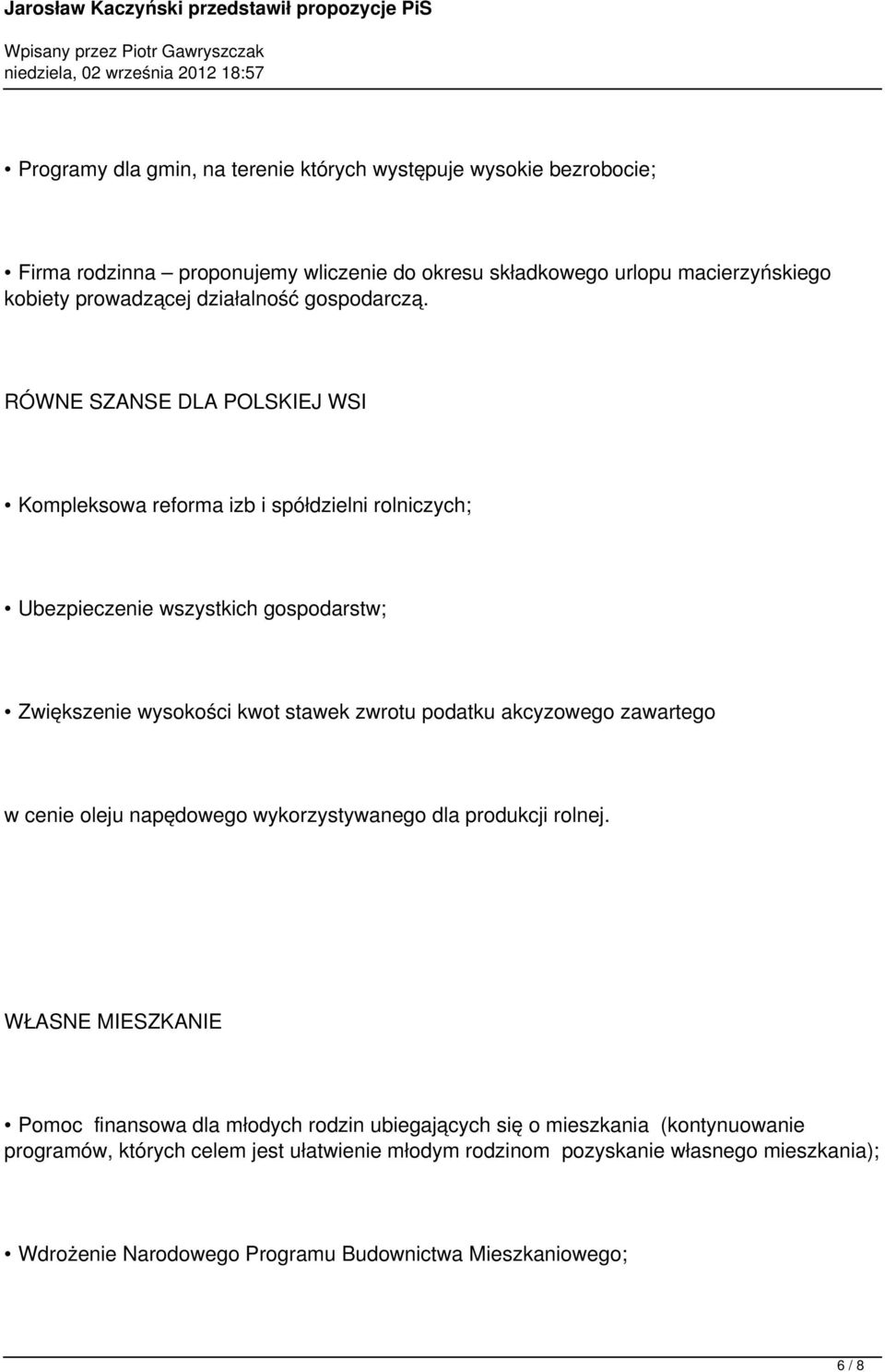 RÓWNE SZANSE DLA POLSKIEJ WSI Kompleksowa reforma izb i spółdzielni rolniczych; Ubezpieczenie wszystkich gospodarstw; Zwiększenie wysokości kwot stawek zwrotu podatku