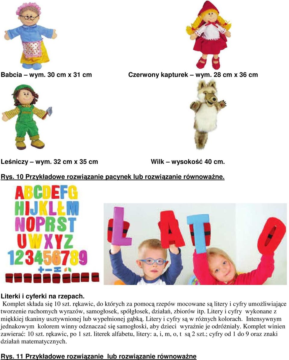 rękawic, do których za pomocą rzepów mocowane są litery i cyfry umożliwiające tworzenie ruchomych wyrazów, samogłosek, spółgłosek, działań, zbiorów itp.