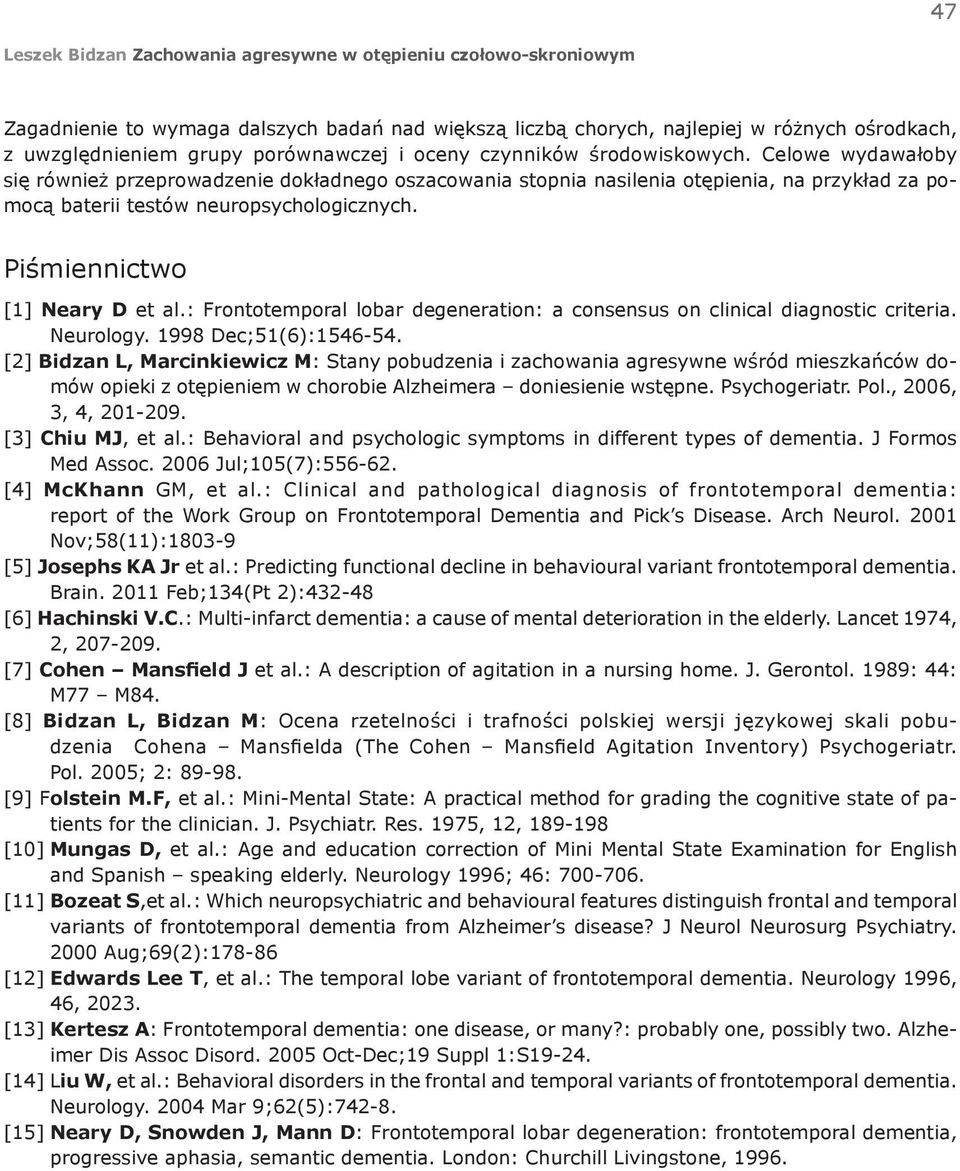 : Frontotemporal lobar degeneration: a consensus on clinical diagnostic criteria. Neurology. 1998 Dec;51(6):1546-54.
