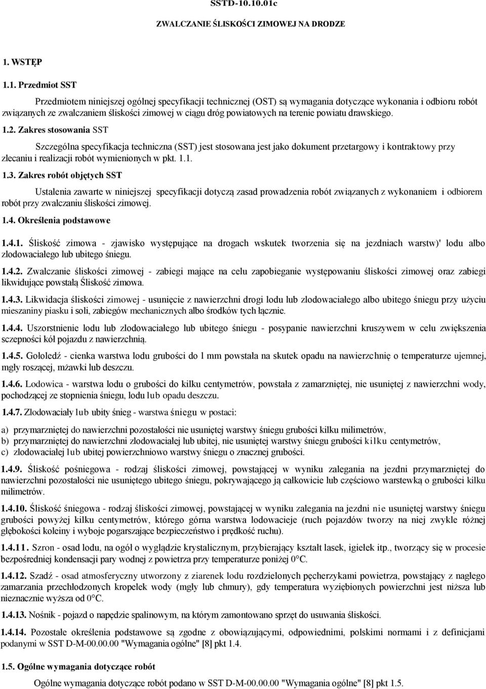 zwalczaniem śliskości zimowej w ciągu dróg powiatowych na terenie powiatu drawskiego. 1.2.