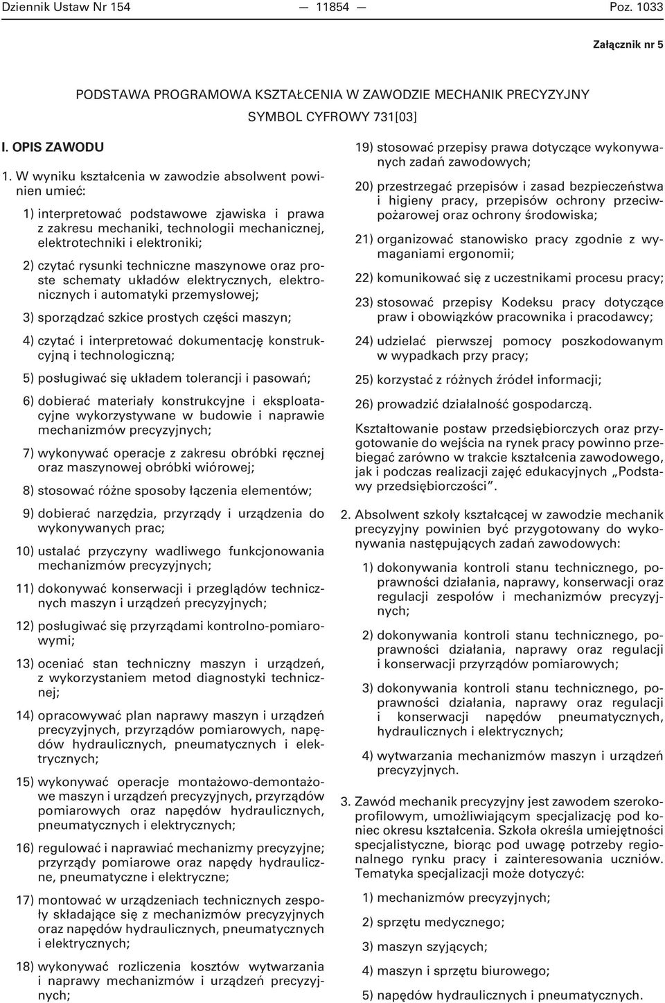 techniczne maszynowe oraz proste schematy układów elektrycznych, elektronicznych i automatyki przemysłowej; 3) sporządzać szkice prostych części maszyn; 4) czytać i interpretować dokumentację