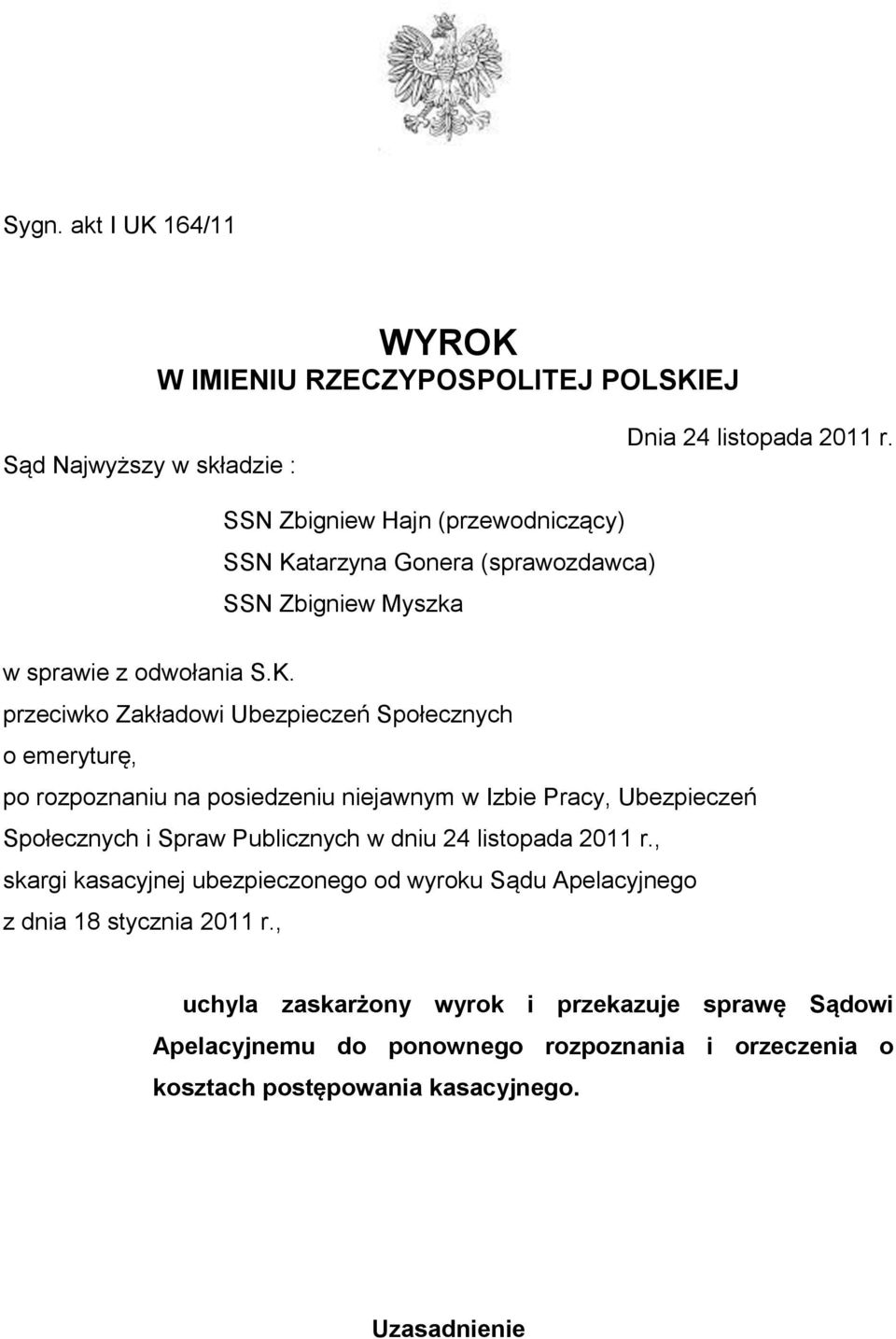 tarzyna Gonera (sprawozdawca) SSN Zbigniew Myszka w sprawie z odwołania S.K.