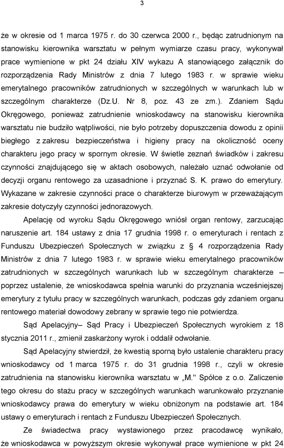 z dnia 7 lutego 1983 r. w sprawie wieku emerytalnego pracowników zatrudnionych w szczególnych w warunkach lub w szczególnym charakterze (Dz.U. Nr 8, poz. 43 ze zm.).