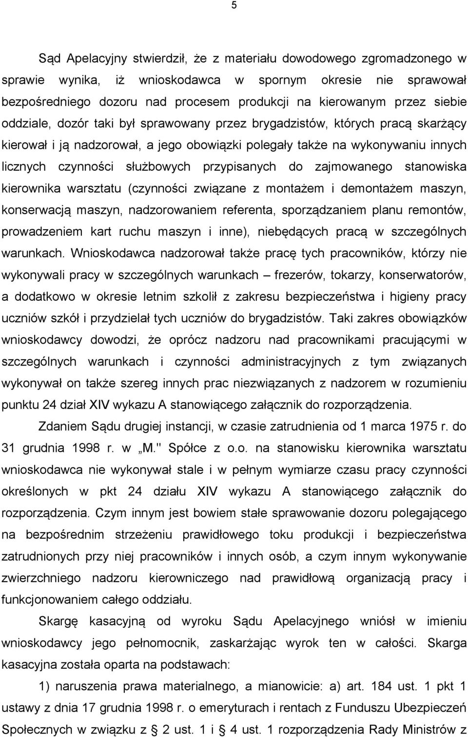 przypisanych do zajmowanego stanowiska kierownika warsztatu (czynności związane z montażem i demontażem maszyn, konserwacją maszyn, nadzorowaniem referenta, sporządzaniem planu remontów, prowadzeniem