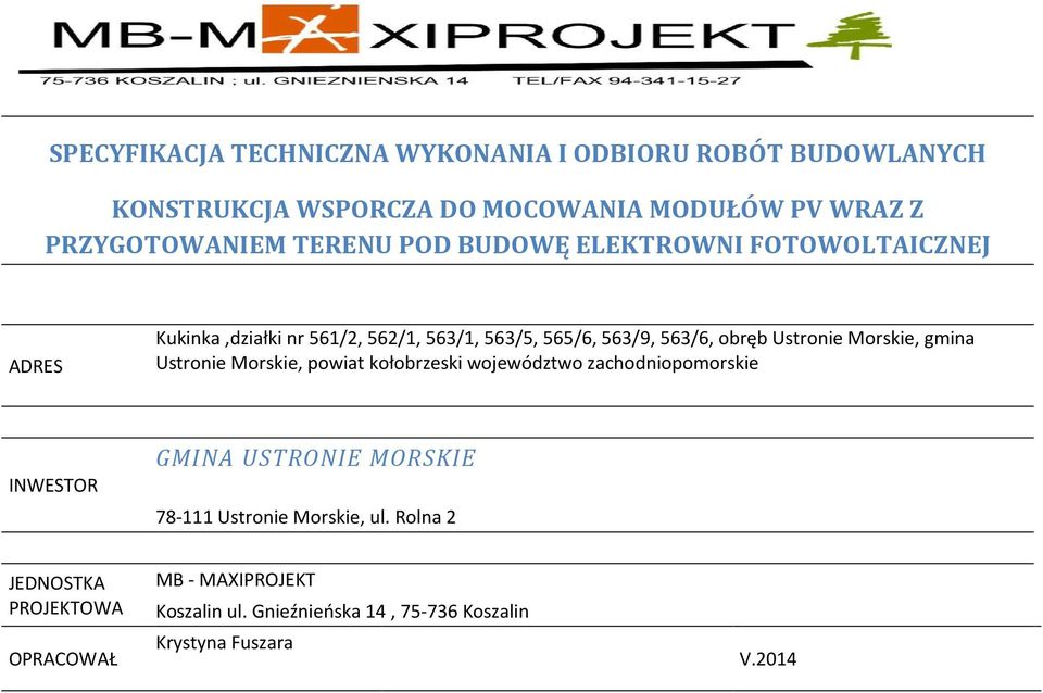 Ustronie Morskie, gmina Ustronie Morskie, powiat kołobrzeski województwo zachodniopomorskie INWESTOR GMINA USTRONIE MORSKIE 78-111