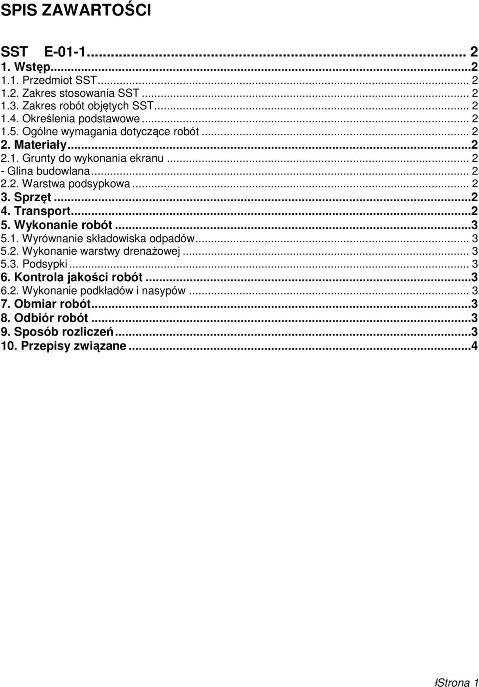 .. 2 3. Sprzęt... 2 4. Transport... 2 5. Wykonanie robót... 3 5.1. Wyrównanie składowiska odpadów... 3 5.2. Wykonanie warstwy drenażowej... 3 5.3. Podsypki... 3 6.