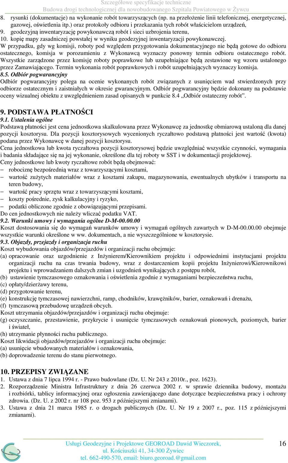 kopię mapy zasadniczej powstałej w wyniku geodezyjnej inwentaryzacji powykonawczej.